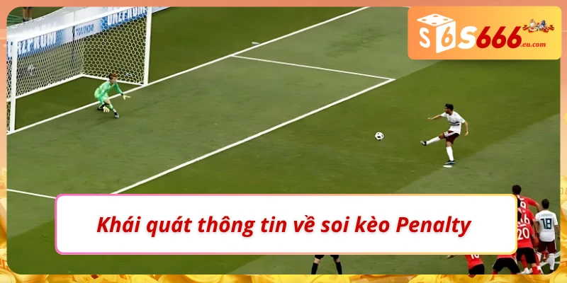 Soi Kèo Penalty - Cách Soi Phạt Đền Chuẩn Xác Tại Nhà Cái 2 Những thông tin cơ bản về soi kèo Penalty cho newbie